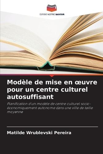 Modèle de mise en oeuvre pour un centre culturel autosuffisant