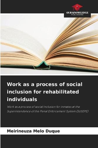 Work as a process of social inclusion for rehabilitated individuals