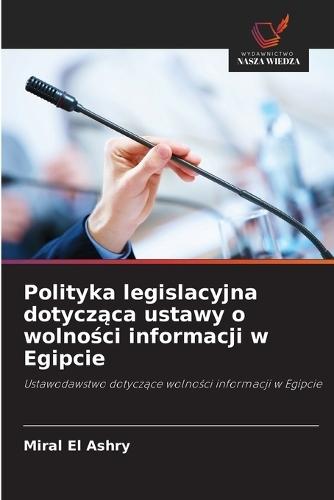 Polityka legislacyjna dotycząca ustawy o wolności informacji w Egipcie