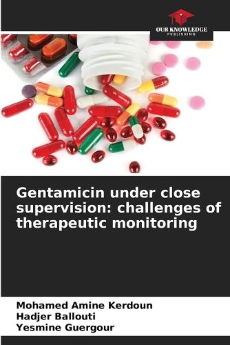 Gentamicin under close supervision: challenges of therapeutic monitoring