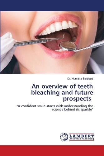 An overview of teeth bleaching and future prospects