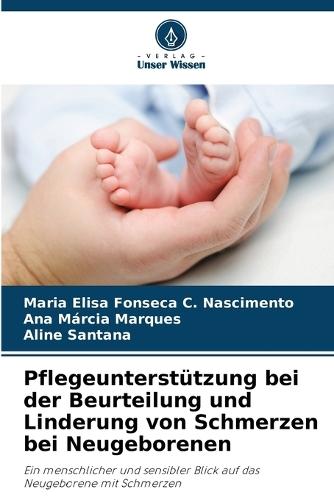 Pflegeunterstützung bei der Beurteilung und Linderung von Schmerzen bei Neugeborenen