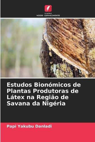Estudos Bion�micos de Plantas Produtoras de L�tex na Regi�o de Savana da Nig�ria