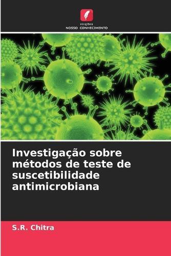 Investiga��o sobre m�todos de teste de suscetibilidade antimicrobiana