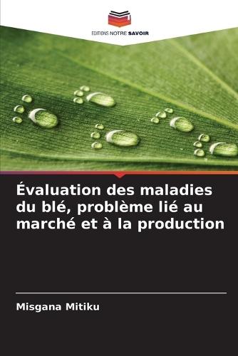 �valuation des maladies du bl�, probl�me li� au march� et � la production