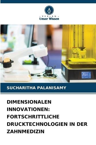 Dimensionalen Innovationen: Fortschrittliche Drucktechnologien in Der Zahnmedizin