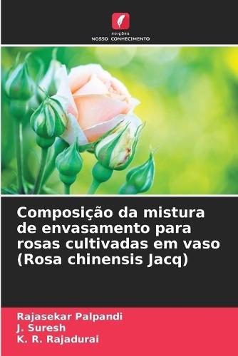 Composi��o da mistura de envasamento para rosas cultivadas em vaso (Rosa chinensis Jacq)