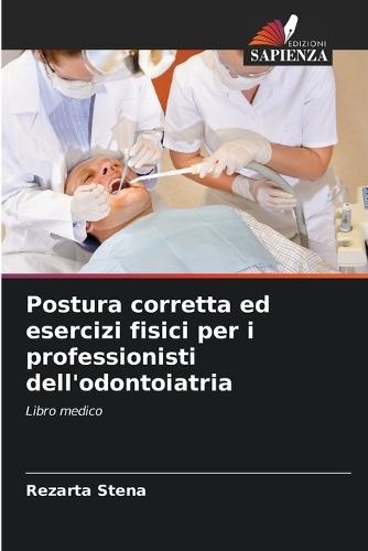 Postura corretta ed esercizi fisici per i professionisti dell'odontoiatria