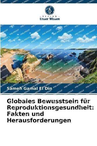 Globales Bewusstsein für Reproduktionsgesundheit: Fakten und Herausforderungen