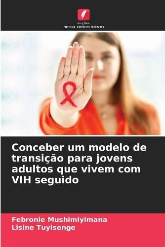 Conceber um modelo de transição para jovens adultos que vivem com VIH seguido