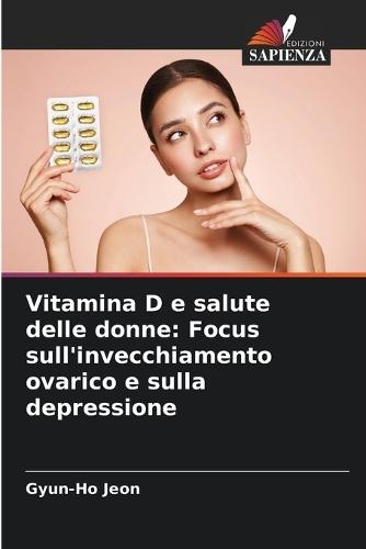 Vitamina D e salute delle donne: Focus sull'invecchiamento ovarico e sulla depressione