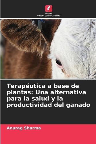 Terap�utica a base de plantas: Una alternativa para la salud y la productividad del ganado