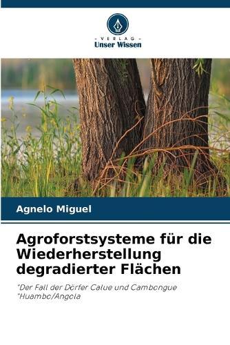 Agroforstsysteme f�r die Wiederherstellung degradierter Fl�chen