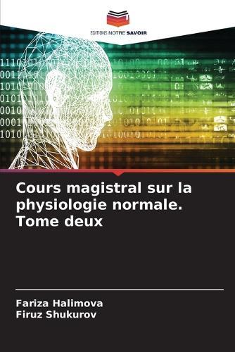 Cours magistral sur la physiologie normale. Tome deux