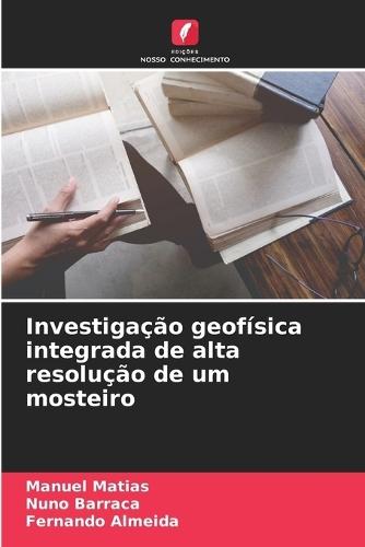 Investigação geofísica integrada de alta resolução de um mosteiro