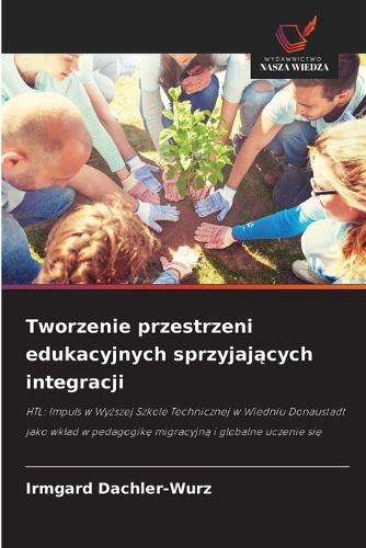 Tworzenie przestrzeni edukacyjnych sprzyjających integracji