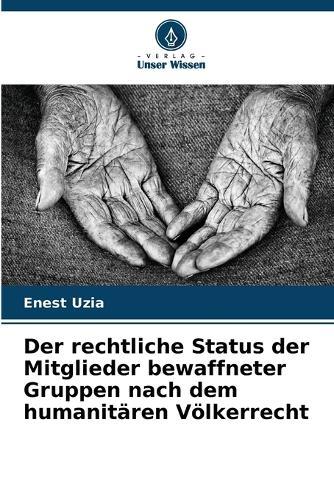 Der rechtliche Status der Mitglieder bewaffneter Gruppen nach dem humanitären Völkerrecht