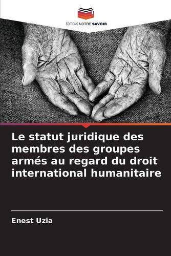 Le statut juridique des membres des groupes armés au regard du droit international humanitaire