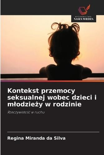 Kontekst przemocy seksualnej wobec dzieci i mlodzieży w rodzinie