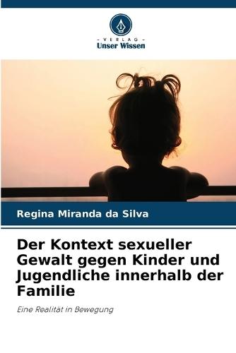 Der Kontext sexueller Gewalt gegen Kinder und Jugendliche innerhalb der Familie