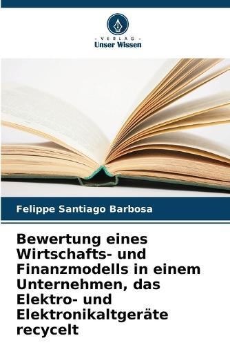 Bewertung eines Wirtschafts- und Finanzmodells in einem Unternehmen, das Elektro- und Elektronikaltgeräte recycelt