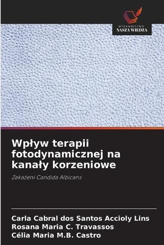 Wplyw terapii fotodynamicznej na kanaly korzeniowe