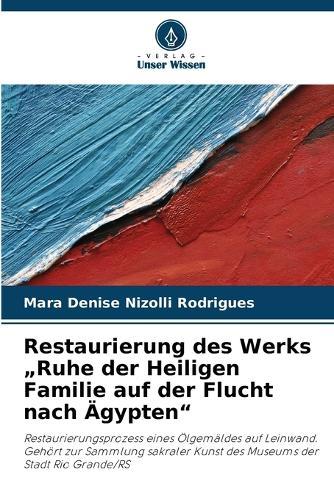 Restaurierung des Werks ""Ruhe der Heiligen Familie auf der Flucht nach Ägypten""
