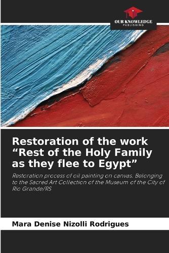 Restoration of the work ""Rest of the Holy Family as they flee to Egypt""