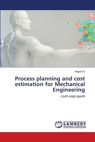 Process planning and cost estimation for Mechanical Engineering