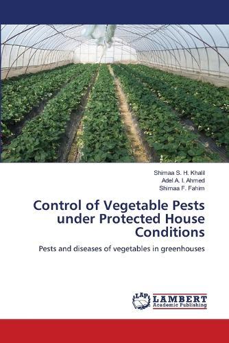 Control of Vegetable Pests under Protected House Conditions