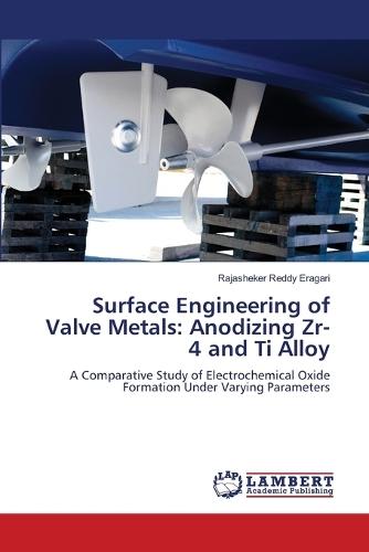 Surface Engineering of Valve Metals: Anodizing Zr-4 and Ti Alloy