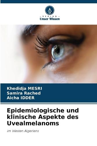 Epidemiologische und klinische Aspekte des Uvealmelanoms
