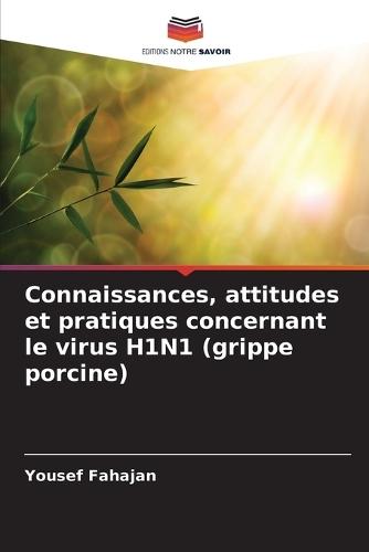 Connaissances, attitudes et pratiques concernant le virus H1N1 (grippe porcine)