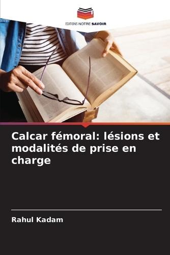 Calcar fémoral: lésions et modalités de prise en charge