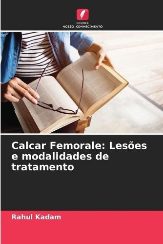 Calcar Femorale: Lesões e modalidades de tratamento