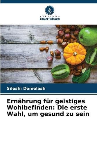Ernährung für geistiges Wohlbefinden: Die erste Wahl, um gesund zu sein