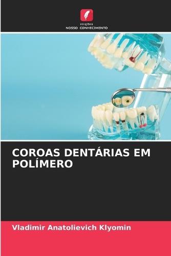 Coroas Dentárias Em Polímero