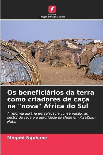 Os beneficiários da terra como criadores de caça na ""nova"" África do Sul