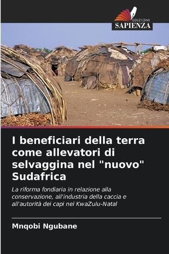 I beneficiari della terra come allevatori di selvaggina nel ""nuovo"" Sudafrica