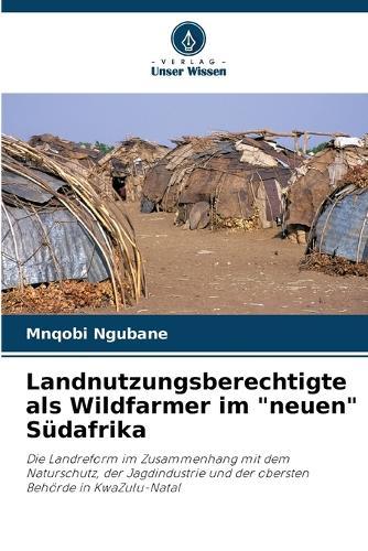 Landnutzungsberechtigte als Wildfarmer im ""neuen"" Südafrika