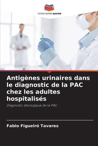 Antigènes urinaires dans le diagnostic de la PAC chez les adultes hospitalisés