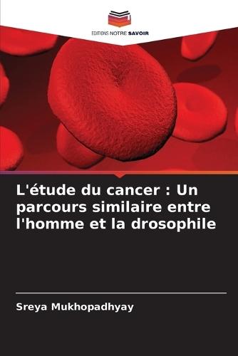 L'étude du cancer: Un parcours similaire entre l'homme et la drosophile