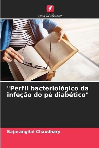 """Perfil bacteriol�gico da infe��o do p� diab�tico"""
