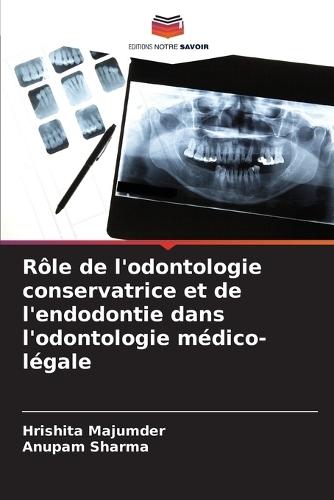 R�le de l'odontologie conservatrice et de l'endodontie dans l'odontologie m�dico-l�gale