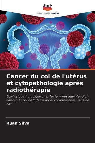 Cancer du col de l'utérus et cytopathologie après radiothérapie
