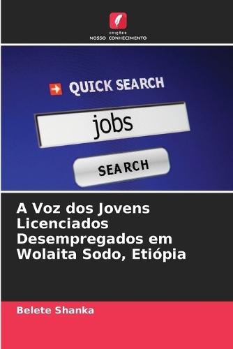 A Voz dos Jovens Licenciados Desempregados em Wolaita Sodo, Etiópia