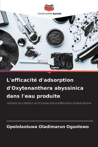 L'efficacit� d'adsorption d'Oxytenanthera abyssinica dans l'eau produite