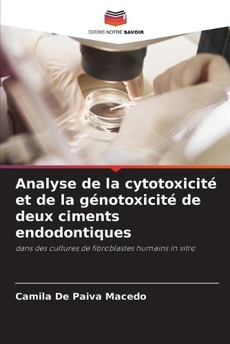 Analyse de la cytotoxicité et de la génotoxicité de deux ciments endodontiques