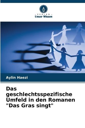 Das "geschlechtsspezifische Umfeld in den Romanen ""Das Gras singt"""