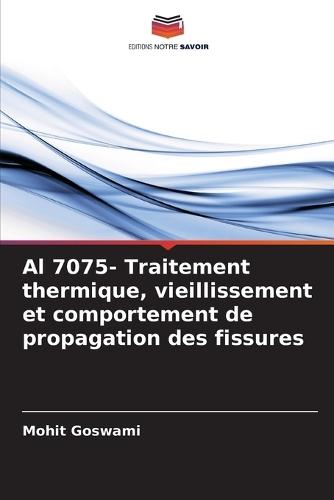 Al 7075- Traitement thermique, vieillissement et comportement de propagation des fissures